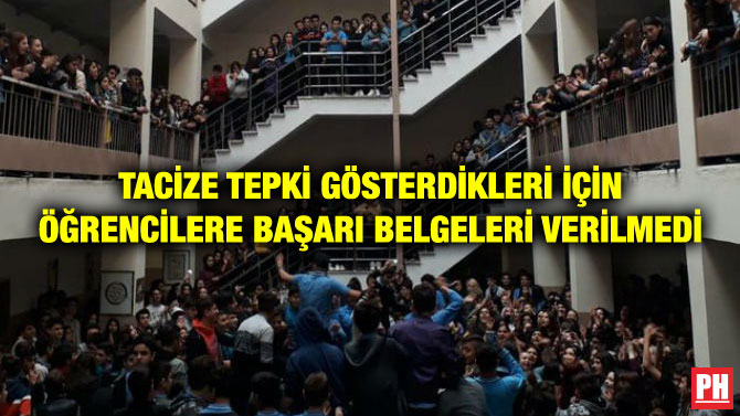 TACİZE TEPKİ GÖSTERDİKLERİ İÇİN ÖĞRENCİLERE BAŞARI BELGELERİ VERİLMEDİ