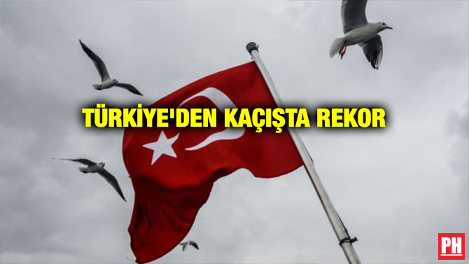 TÜRKİYE’DEN KAÇIŞTA REKOR