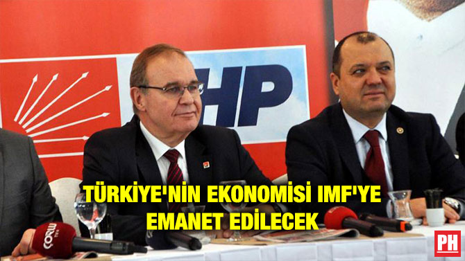 TÜRKİYE’NİN EKONOMİSİ IMF’YE EMANET EDİLECEK