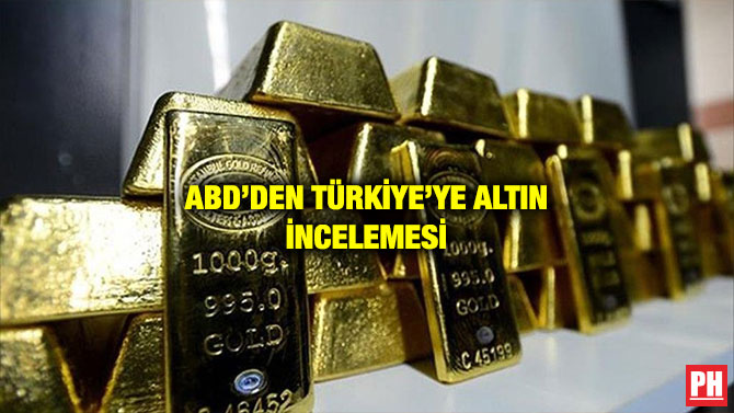 ABD’DEN TÜRKİYE’YE ALTIN İNCELEMESİ