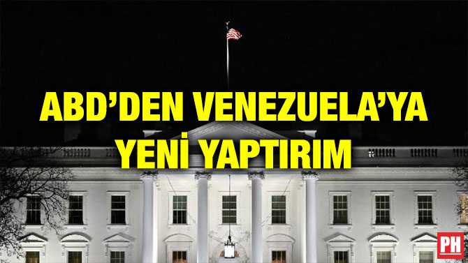 ABD’DEN VENEZUELA’YA YENİ YAPTIRIM