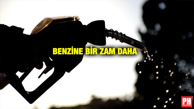 BENZİNE BİR ZAM DAHA