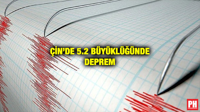 ÇİN’DE 5.2 BÜYÜKLÜĞÜNDE DEPREM