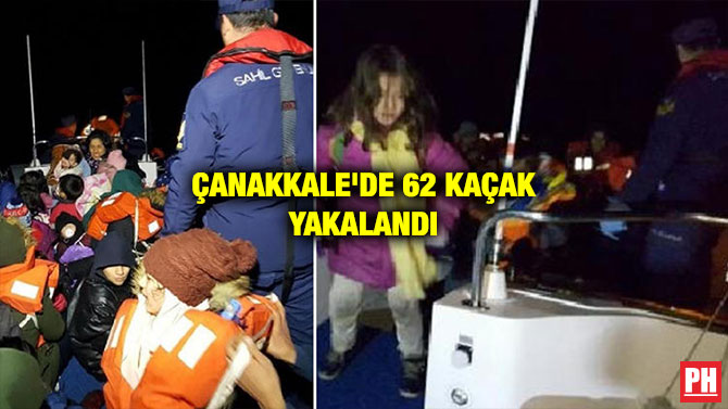 ÇANAKKALE’DE 62 KAÇAK YAKALANDI