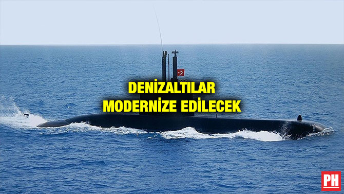 DENİZALTILAR MODERNİZE EDİLECEK