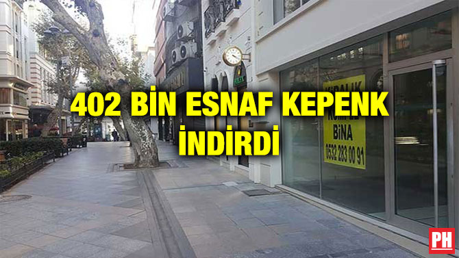 402 BİN ESNAF KEPENK İNDİRDİ