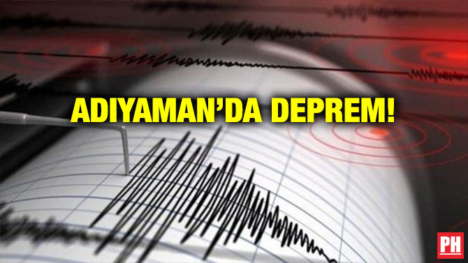 ADIYAMAN’DA DEPREM!