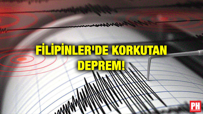 FİLİPİNLER’DE KORKUTAN DEPREM!
