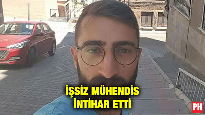 İŞSİZ MÜHENDİS İNTİHAR ETTİ