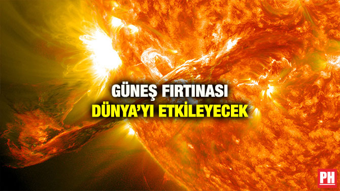 GÜNEŞ FIRTINASI DÜNYA’YI ETKİLEYECEK