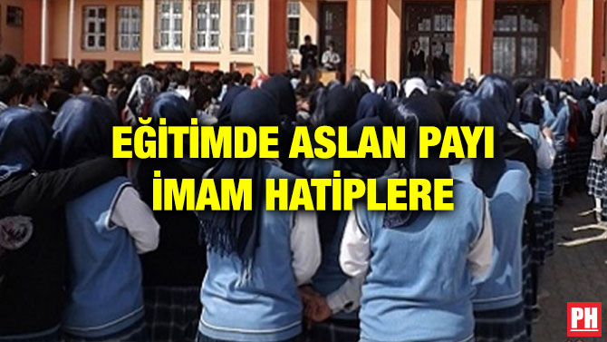 EĞİTİMDE ASLAN PAYI İMAM HATİPLERE
