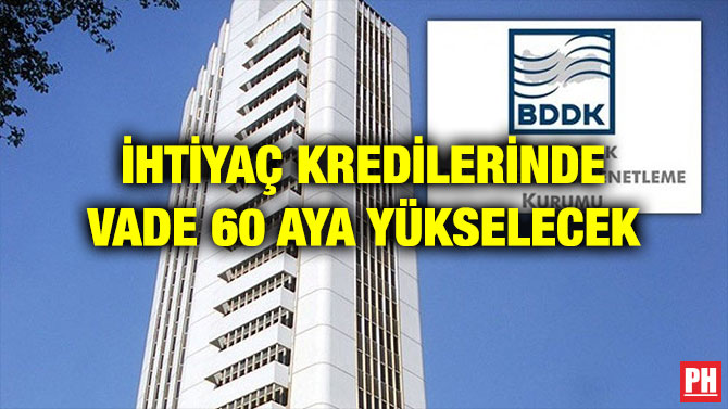 İHTİYAÇ KREDİLERİNDE VADE 60 AYA YÜKSELECEK