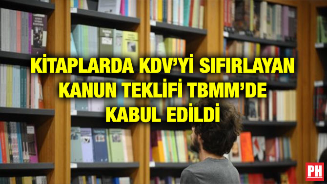 KİTAPLARDA KDV’Yİ SIFIRLAYAN KANUN TEKLİFİ TBMM’DE KABUL EDİLDİ