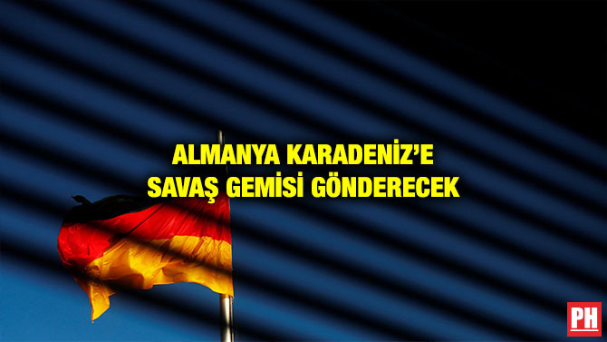ALMANYA KARADENİZ’E SAVAŞ GEMİSİ GÖNDERECEK