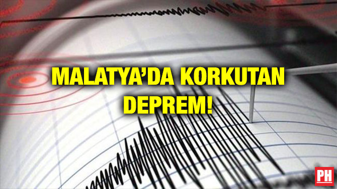 MALATYA’DA KORKUTAN DEPREM!