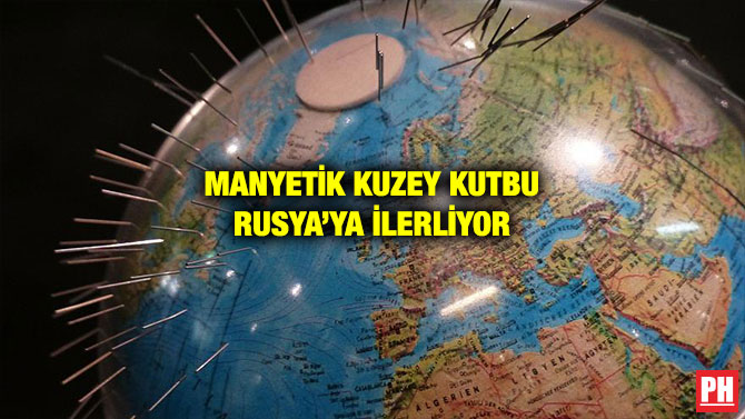 MANYETİK KUZEY KUTBU RUSYA’YA İLERLİYOR