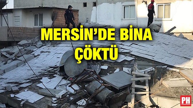 MERSİN’DE BİNA ÇÖKTÜ