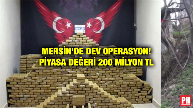 MERSİN’DE DEV OPERASYON! PİYASA DEĞERİ 200 MİLYON TL