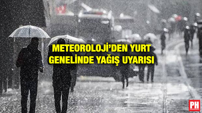 METEOROLOJİ’DEN YURT GENELİNDE YAĞIŞ UYARISI