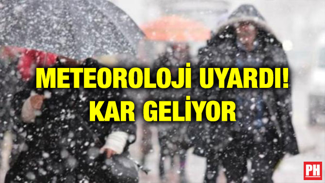 METEOROLOJİ UYARDI! KAR GELİYOR