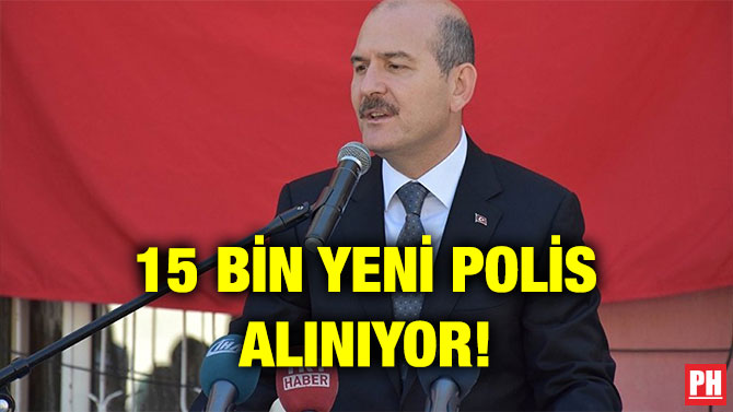 15 BİN YENİ POLİS ALINIYOR!