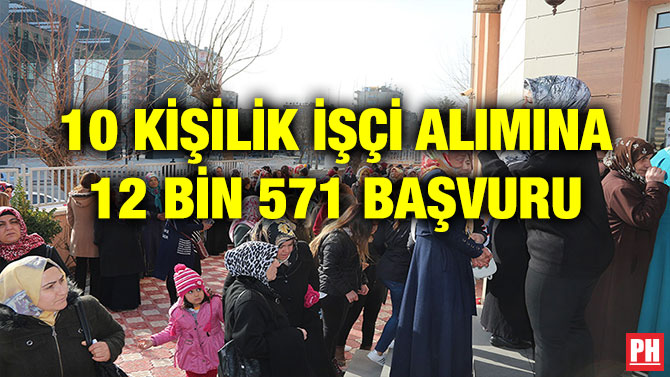 10 KİŞİLİK İŞÇİ ALIMINA 12 BİN 571 BAŞVURU