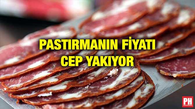 PASTIRMANIN FİYATI CEP YAKIYOR