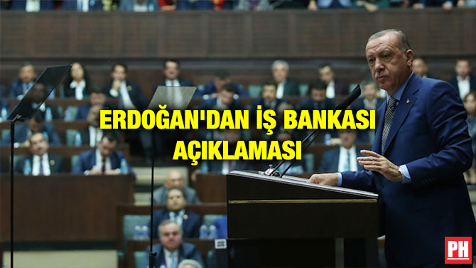 ERDOĞAN’DAN İŞ BANKASI AÇIKLAMASI