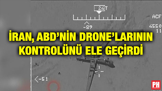 İRAN, ABD’NİN DRONE’LARININ KONTROLÜNÜ ELE GEÇİRDİ