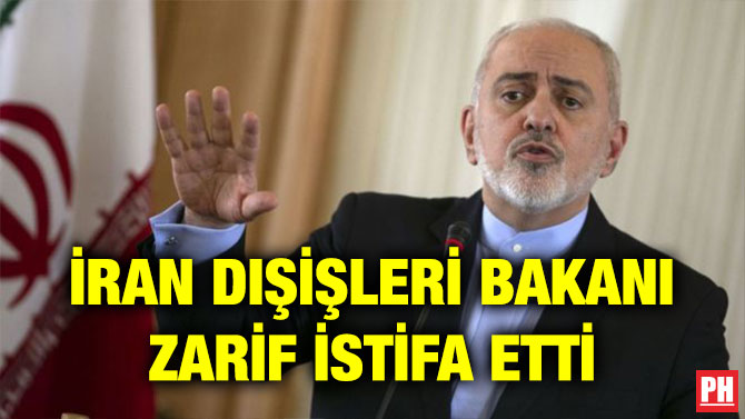 İRAN DIŞİŞLERİ BAKANI ZARİF İSTİFA ETTİ
