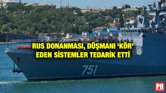RUS DONANMASI, DÜŞMANI ‘KÖR’ EDEN SİSTEMLER TEDARİK ETTİ