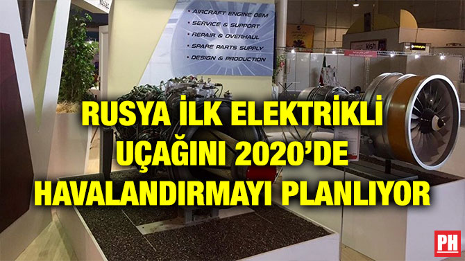 RUSYA İLK ELEKTRİKLİ UÇAĞINI 2020’DE HAVALANDIRMAYI PLANLIYOR