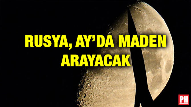 RUSYA, AY’DA MADEN ARAYACAK