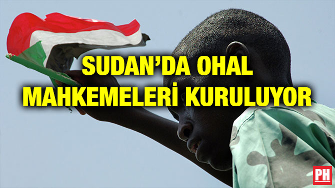 SUDAN’DA OHAL MAHKEMELERİ KURULUYOR