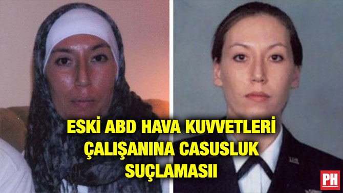 ESKİ ABD HAVA KUVVETLERİ ÇALIŞANINA CASUSLUK SUÇLAMASII