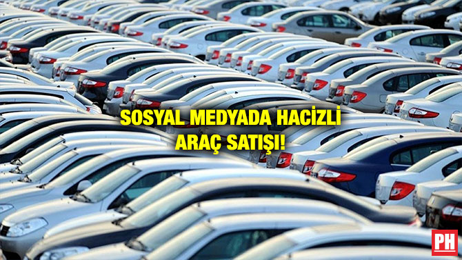 SOSYAL MEDYADA HACİZLİ ARAÇ SATIŞI!