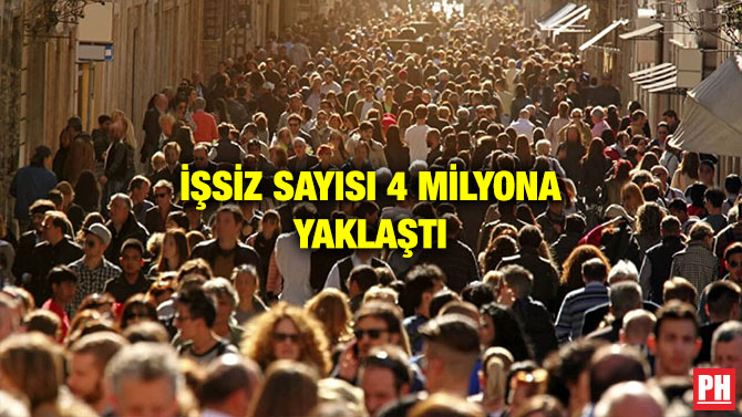 İŞSİZ SAYISI 4 MİLYONA YAKLAŞTI