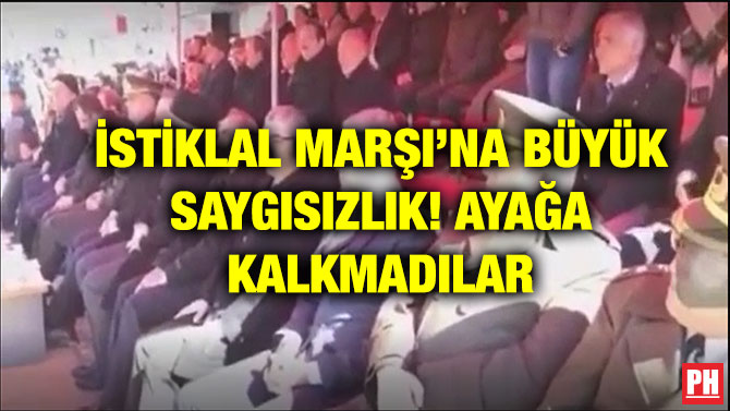 İSTİKLAL MARŞI’NA BÜYÜK SAYGISIZLIK! AYAĞA KALKMADILAR