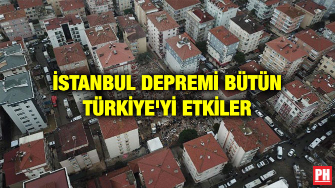 İSTANBUL DEPREMİ BÜTÜN TÜRKİYE’Yİ ETKİLER