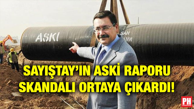 SAYIŞTAY’IN ASKİ RAPORU SKANDALI ORTAYA ÇIKARDI!