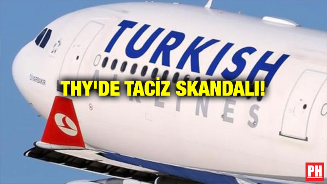 THY’DE TACİZ SKANDALI!