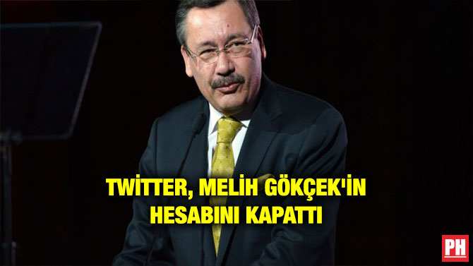 TWİTTER, MELİH GÖKÇEK’İN HESABINI KAPATTI