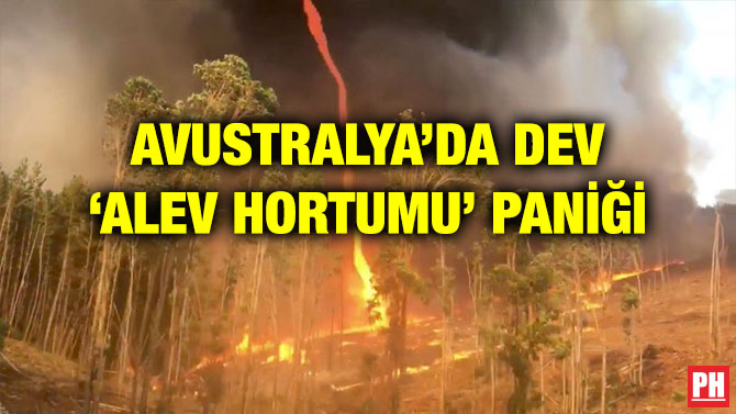AVUSTRALYA’DA DEV ‘ALEV HORTUMU’ PANİĞİ