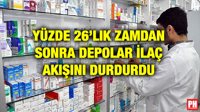 YÜZDE 26’LIK ZAMDAN SONRA DEPOLAR İLAÇ AKIŞINI DURDURDU