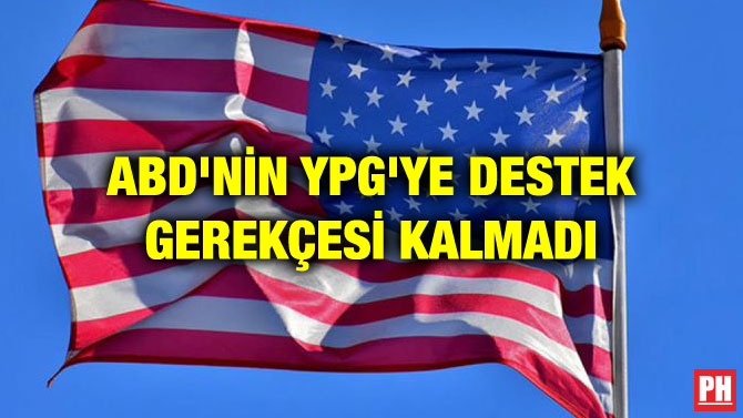 ABD’NİN YPG’YE DESTEK GEREKÇESİ KALMADI