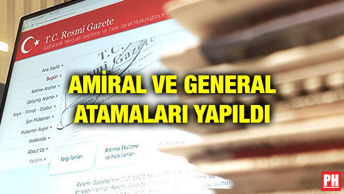 AMİRAL VE GENERAL ATAMALARI YAPILDI