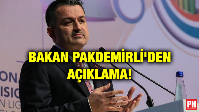 BAKAN PAKDEMİRLİ’DEN AÇIKLAMA!