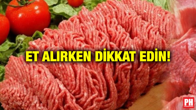 ET ALIRKEN DİKKAT EDİN!