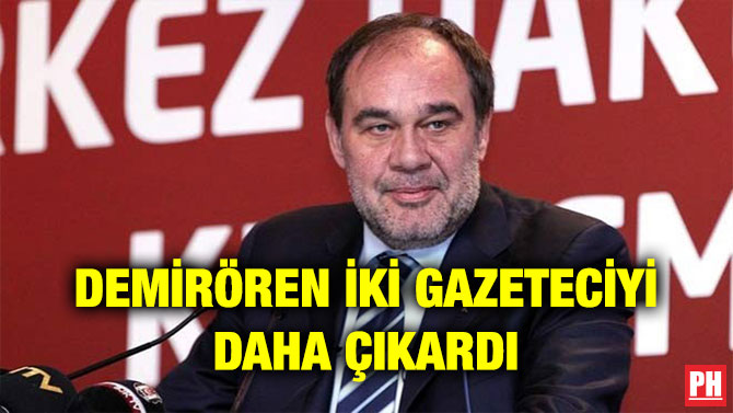 DEMİRÖREN İKİ GAZETECİYİ DAHA ÇIKARDI