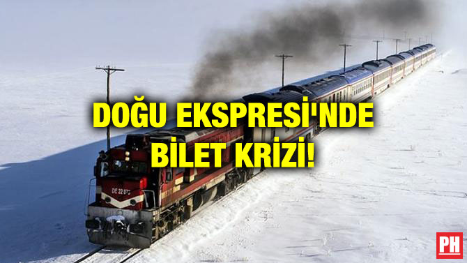 DOĞU EKSPRESİ’NDE BİLET KRİZİ!